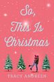 So, This Is Christmas | Tracy Andreen | Taschenbuch | 368 S. | Englisch | 2022 |