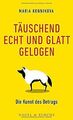 Täuschend echt und glatt gelogen: Die Kunst des Bet... | Buch | Zustand sehr gut