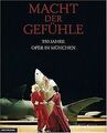 Macht der Gefühle: 350 Jahre Oper in München | Buch | Zustand gut