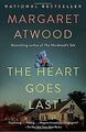 The Heart Goes Last: A Novel von Atwood, Margaret | Buch | Zustand akzeptabel