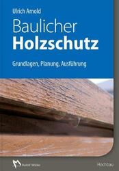 Baulicher Holzschutz | Ulrich Arnold | 2016 | deutsch