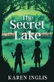 The Secret Lake: A children's mystery adventure by Inglis, Karen 0956932304