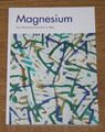 Magnesium. Neue Erkenntnisse & Anwendung im Alltag. Frohn, Birgit, Paulus Wecker