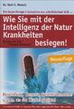 Wie Sie mit der Intelligenz der Natur Krankheiten besiegen Dr., Rudi E. Moerck