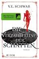 Die Verzauberung der Schatten | V. E. Schwab | 2017 | deutsch