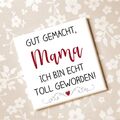 Magnet Gut gemacht Mama ich bin echt toll geworden