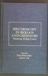 Spectroscopy in Biology and Chemistry: Neutron, X-ray, Laser Chen, Sow-Hsin and 