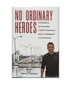 No Ordinary Heroes: 8 Doctors, 30 Nurses, 7,000 Prisoners and a Category 5 Hurri