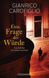 Eine Frage der Würde | Ein Fall für Avvocato Guerrieri 5 - Roman | Carofiglio