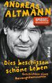 Andreas Altmann / Dies beschissen schöne Leben