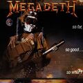 Megadeth - So Far,So Good...So What