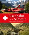 Eisenbahn in der Schweiz Dietmar Beckmann