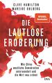 Die lautlose Eroberung | Wie China westliche Demokratien unterwandert und die We