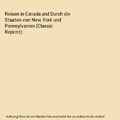 Reisen in Canada und Durch die Staaten von New York und Pennsylvanien (Classic R