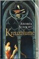 Kreuzblume : historischer Roman / Andrea Schacht Schacht, Andrea: