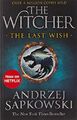 The Last Wish: Introducing the Witcher - Now a  by Sapkowski, Andrzej 147323106X