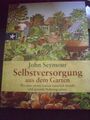 Selbstversorgung aus dem Garten von John Seymour (2009, Gebundene Ausgabe)