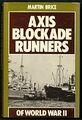 Axis Blockade Runners of World War II - Brice, Martin H.