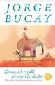 Komm, ich erzähl dir eine Geschichte | Jorge Bucay | 2018 | deutsch