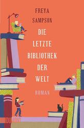 Die letzte Bibliothek der Welt | Freya Sampson | Roman | Taschenbuch | 368 S.