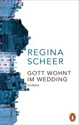 Gott wohnt im Wedding Roman - Der neue Roman der Autorin von Machandel Scheer