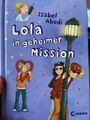 Lola Band 3: Lola in geheimer Mission - von Isabel Abedi Gebundene Ausgabe 2015