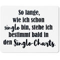 So lange, wie ich schon Single bin, stehe ich bald in Single-Charts 10401003595