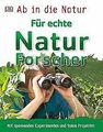 Ab in die Natur. Für echte Naturforscher: Mit spann... | Buch | Zustand sehr gut