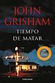 Tiempo de matar/ A Time To Kill de JOHN GRISHAM