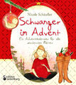 Nicole Schäufler / Schwanger im Advent - Ein Adventskalender für alle werdenden