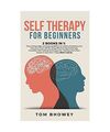 Self Therapy for Beginners: 2 Books in 1: The cutting edge and easy guideline to