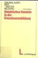 Didaktisches Handeln in der Erwachsenenbildung : Didaktik aus konstruktivistisch