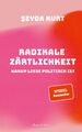 Radikale Zärtlichkeit - Warum Liebe politisch ist ~ Seyda Ku ... 9783749901142