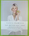 Eat better not less- Delicious & Healthy - Nadia Damaso - Auflage 2020 - AT
