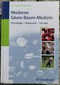 Moderne Säure-Basen-Medizin: Physiologie - Diagnostik - Therapie [hardcover]