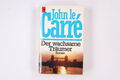 16604 John Le Carré DER WACHSAME TRÄUMER Roman