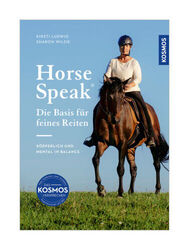 Horse Speak - Die Basis für feines Reiten von Kirsti Ludwig, Sharon Wilsie