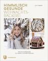 Himmlisch gesunde Weihnachtsbäckerei | Buch | 9783799515283