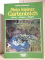 Mein kleiner Gartenteich. Planen, anlegen, pflegen. Polaschek, Ingeborg