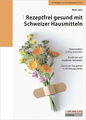 Rezeptfrei gesund mit Schweizer Hausmitteln Jahn, Ruth Buch