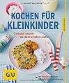 Kochen für Kleinkinder: Gesund essen ab dem ersten Jahr ... | Buch | Zustand gut