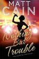 Nothing But Trouble by Cain, Matt 1447238303 FREE Shipping