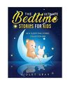 The Ultimate Bedtime Stories for Kids: New Sleepy-Time Stories Collection 2021