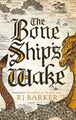 The Bone Ship's Wake | Rj Barker | Book 3 of the Tide Child Trilogy | Buch