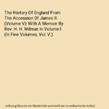 The History Of England From The Accession Of James II. (Volume V): With A Memoir