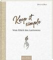 Keep it simple: Vom Glück des Loslassens | Inspirie... | Buch | Zustand sehr gut