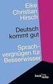 Deutsch kommt gut: Sprachvergnügen für Besserwiss... | Buch | Zustand akzeptabel