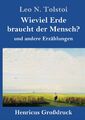 Wieviel Erde braucht der Mensch? (Großdruck) | Buch | 9783847830801