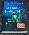 Sophia Kimmig: Lebendige Nacht Vom verborgenen Leben der Tiere Hanser HC