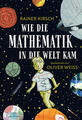 Wie die Mathematik in die Welt kam | Rainer Kirsch | 2021 | deutsch